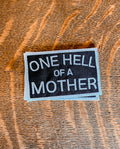 One Hell Of A Mother Patch