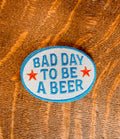 Bad Day To Be Beer Patch